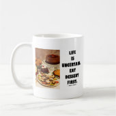 Das Leben ist unsicher. Essen Sie Nachtisch Kaffeetasse (Links)