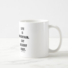 Das Leben ist unsicher.  Essen Sie Nachtisch Kaffeetasse