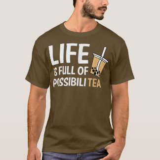 Das Leben ist voll von PossibiliTEA Boba Bubble Te T-Shirt