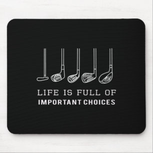 Das Leben ist voll von wichtigen Entscheidungen Go Mousepad