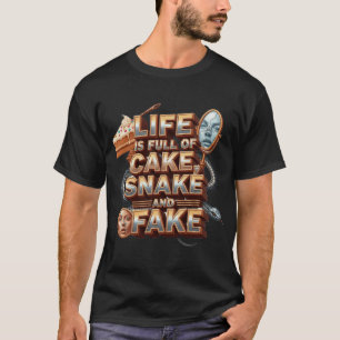 Das Leben ist voller Kuchen, Schlange und Fake-fet T-Shirt
