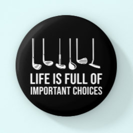 Das Leben ist voller wichtiger Entscheidungen Golf Button