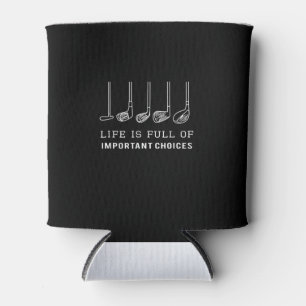Das Leben ist voller wichtiger Entscheidungen Golf Dosenkühler
