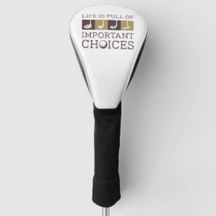 Das Leben ist voller wichtiger Entscheidungen Golf Headcover