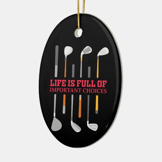 Das Leben ist voller wichtiger Entscheidungen Golf Keramik Ornament (Links)