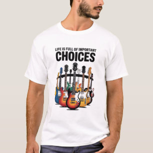 Das Leben ist voller wichtiger Entscheidungen Guit T-Shirt