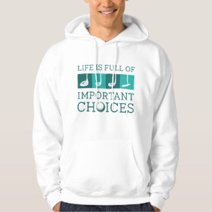 Das Leben ist voller wichtiger Entscheidungen Hoodie