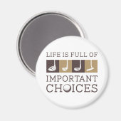 Das Leben ist voller wichtiger Entscheidungen Magnet (Vorderseite/Rückseite)