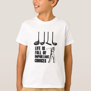 Das Leben ist voller wichtiger Optionen Golf T-Shirt