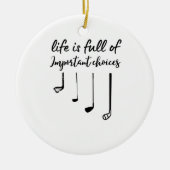 Das Leben ist voller wichtiger Wahlmöglichkeiten Keramik Ornament (Vorne)