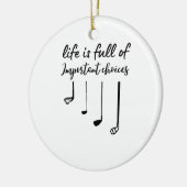 Das Leben ist voller wichtiger Wahlmöglichkeiten Keramik Ornament (Links)