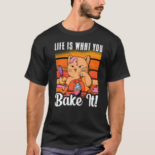 Das Leben ist, was du daraus backst Bäckerei Liebt T-Shirt