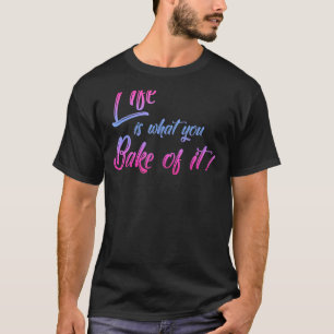 Das Leben ist, was du von ihm backst Baker Biscuit T-Shirt