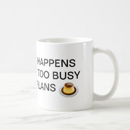 DAS LEBEN IST, WAS FLAN-TASSE GESCHIEHT KAFFEETASSE