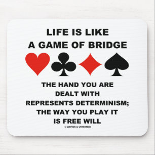 Das Leben ist wie das Spiel Bridge Determinismus f Mousepad
