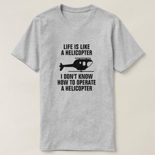 DAS LEBEN IST WIE EIN HELICOPTER T-Shirt (Design vorne)