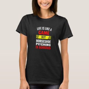 Das Leben ist wie ein Spiel, aber Hufeisen Jucken  T-Shirt