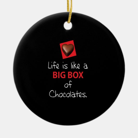 Das Leben ist wie eine große Schokolade Keramik Ornament (Vorne)