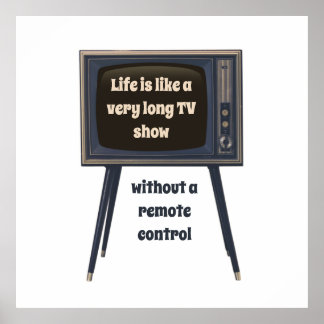 Das Leben ist wie eine sehr lange Fernsehshow, die Poster