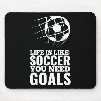 Das Leben ist wie Fußball, du brauchst Ziele Lusti Mousepad