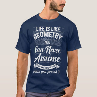 Das Leben ist wie Geometrie, von der man nie ausge T-Shirt