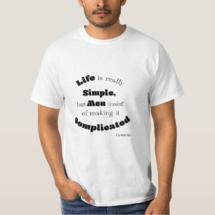 Das Leben ist wirklich einfach, aber Männer... Kon T-Shirt