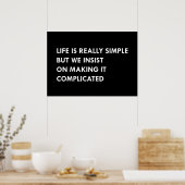 Das Leben ist wirklich einfach, aber wir bestehen  Poster (Küche)