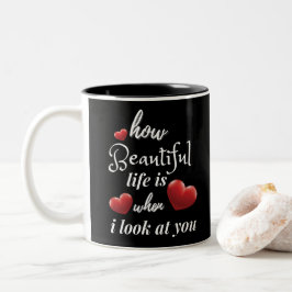 Das Leben ist wunderbar, wenn ich dich ansehe Zweifarbige Tasse