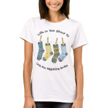 Das Leben ist zu Kurz für Matching Socks Fun T - S
