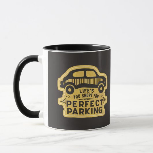 Das Leben ist zu Kurz für perfektes Parken Funny Tasse (Links)