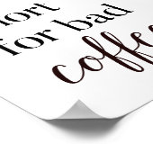 Das Leben ist zu Kurz für schlechte Kaffeeküche Pr Poster (Ecke)