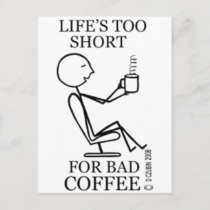 Das Leben ist zu Kurz für schlechten Kaffee! Postkarte