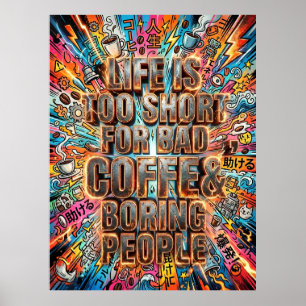 Das Leben ist zu kurz für schlechten Kaffee und la Poster