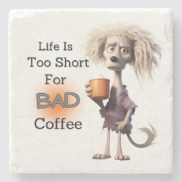 DAS LEBEN IST ZU KURZ FÜR SCHLECHTES KAFFEE STEINUNTERSETZER
