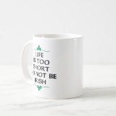 Das Leben ist zu Kurz Kaffeetasse (Vorderseite Links)