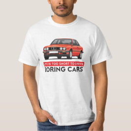 Das Leben ist zu kurz, langweilige Autos, BMW E30 T-Shirt