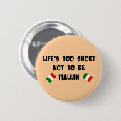 Das Leben ist zu Kurz, nicht Italienisch zu sein Button (Vorne & Hinten)