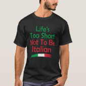Das Leben ist zu Kurz, nicht Italienisch zu sein F T-Shirt (Vorderseite)