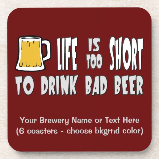 Das Leben ist zu kurz, schlechtes Bier zu trinken Getränkeuntersetzer (Vorderseite)