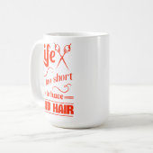Das Leben ist zu kurz, schlechtes Haar zu haben Kaffeetasse (Vorderseite Links)