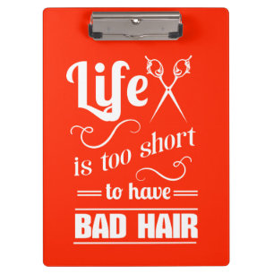 Das Leben ist zu kurz, schlechtes Haar zu haben Klemmbrett