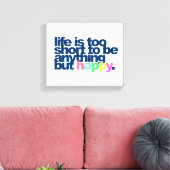 Das Leben ist zu kurz, um alles andere als glückli Leinwanddruck (Insitu (Wohnzimmer))