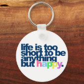 Das Leben ist zu kurz, um alles andere als glückli Schlüsselanhänger (Vorderseite)