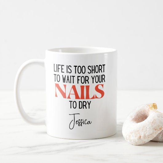 Das Leben ist zu Kurz, um auf Nägel zu warten, um Kaffeetasse (Mit Donut)