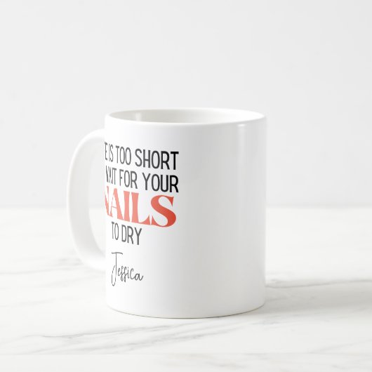 Das Leben ist zu Kurz, um auf Nägel zu warten, um Kaffeetasse (Vorderseite Links)