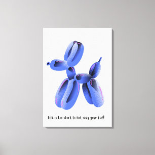 Das Leben ist zu kurz, um deinen Schwanz nicht zu Leinwanddruck