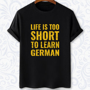 Das Leben ist zu kurz, um Deutschschschüler zu ler T-Shirt