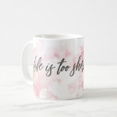 Das Leben ist zu Kurz, um die Kaffee-Tasse zu wart Kaffeetasse (Vorderseite Links)