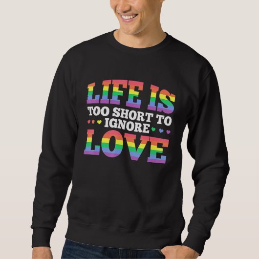 Das Leben ist zu Kurz, um die Liebe schwulen Lesbe Sweatshirt (Vorderseite)