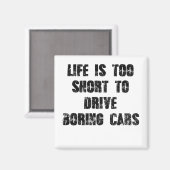 Das Leben ist zu Kurz, um langweilige Autos zu fah Magnet (Vorderseite/Rückseite)